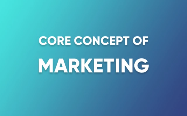 Core Concept of Marketing