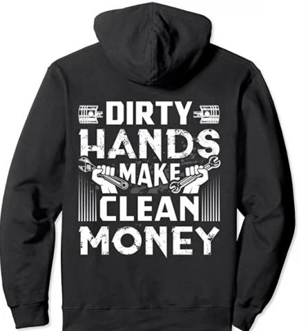 Dirty Hands Make Clean Money Mechanics Hoodie
