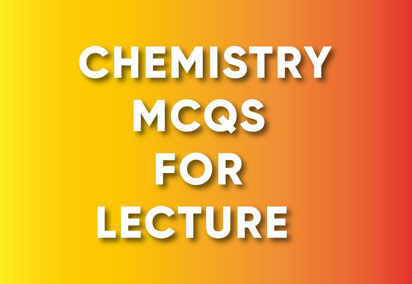 PPSC And FPSC Based Chemistry MCQs For Lecture Test PDF