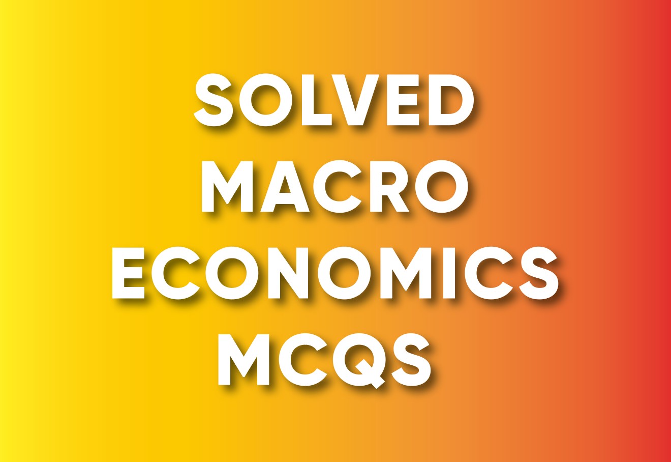 Solved Macroeconomics MCQs PDF With Answers Available